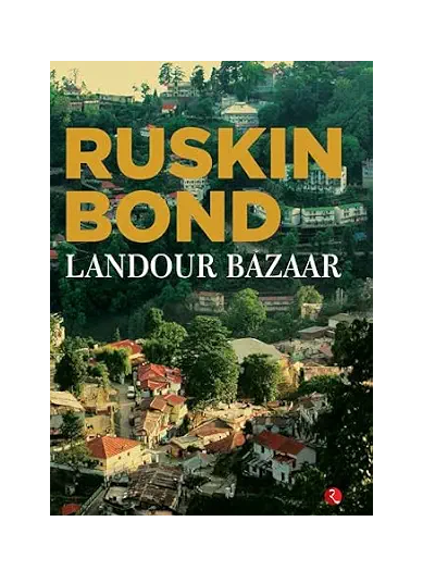Landour Bazaar by Ruskin Bond