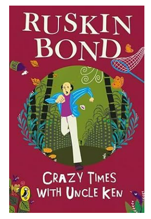 Crazy Times with Uncle Ken by Ruskin Bond