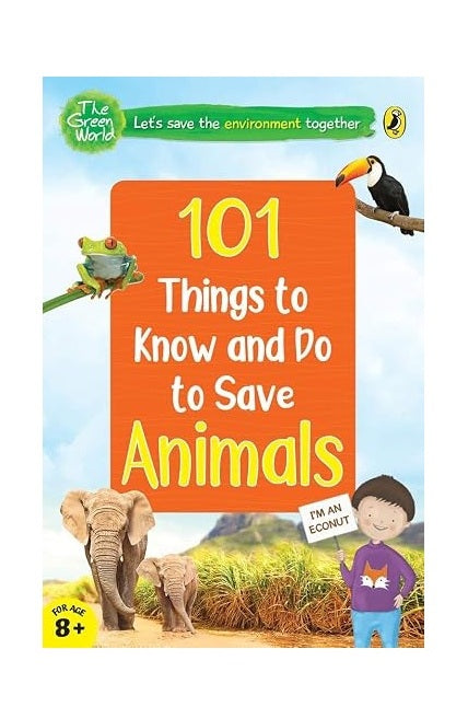101 Things to Know and Do to Save Animals | Children's Nature Book | Wildlife & Conservation