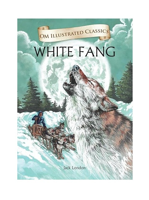 White Fang | A Wild Adventure of Survival and Courage | Illustrated Edition