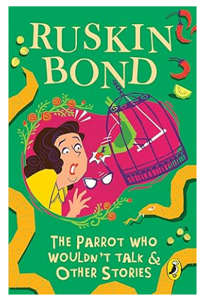 The Parrot Who Wouldn't Talk & Other Stories by Ruskin Bond