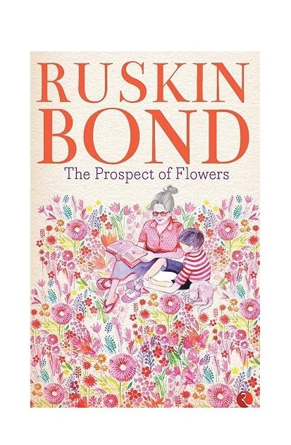 The Prospect of Flowers by Ruskin Bond
